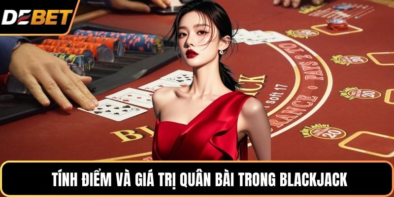  Tính điểm và giá trị quân bài trong Blackjack